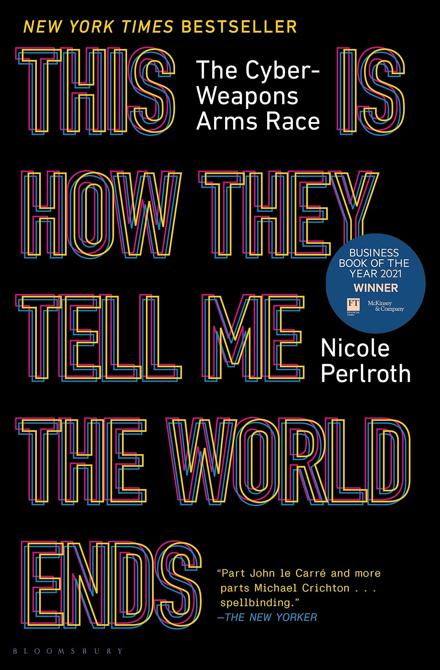 This Is How They Tell Me the World Ends: The Cyberweapons Ar