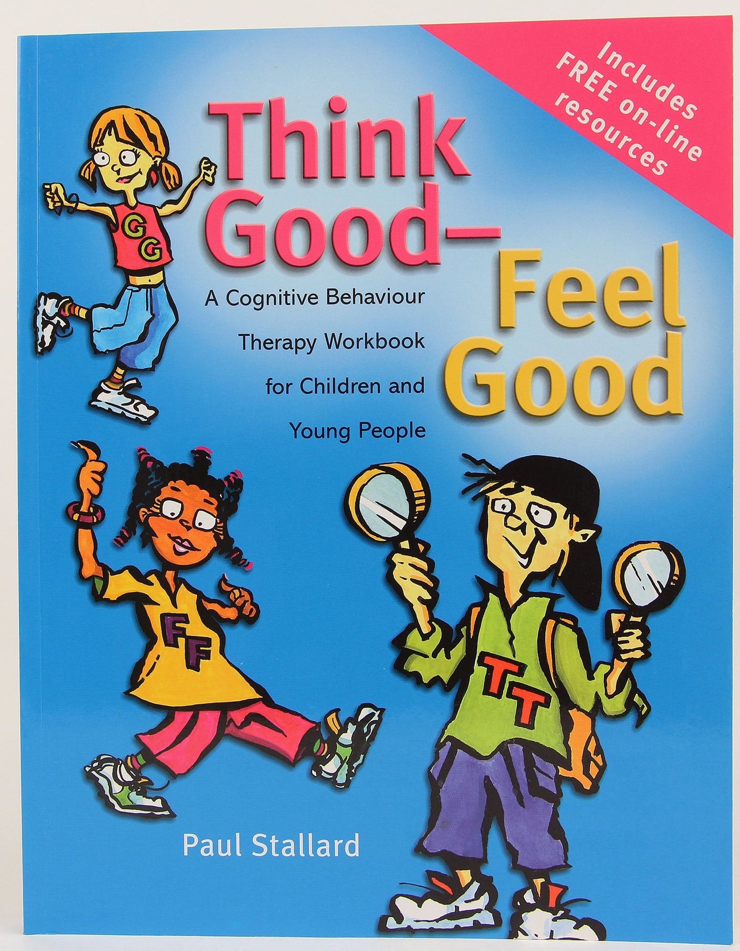 Think Good - Feel Good: A Cognitive Behaviour Therapy Workbo