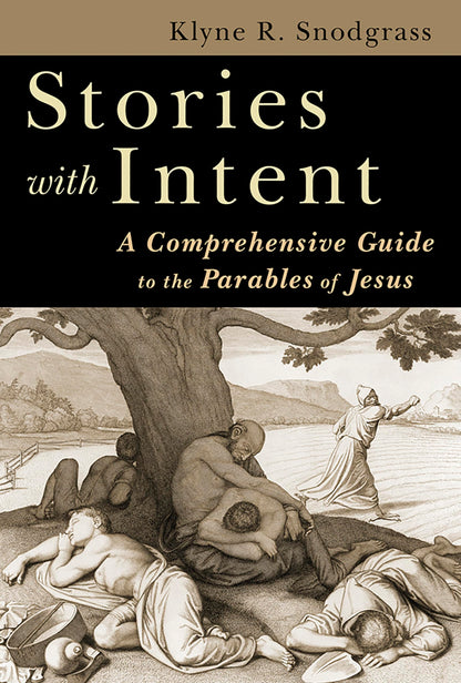 Stories with Intent: A Comprehensive Guide to the Parables o