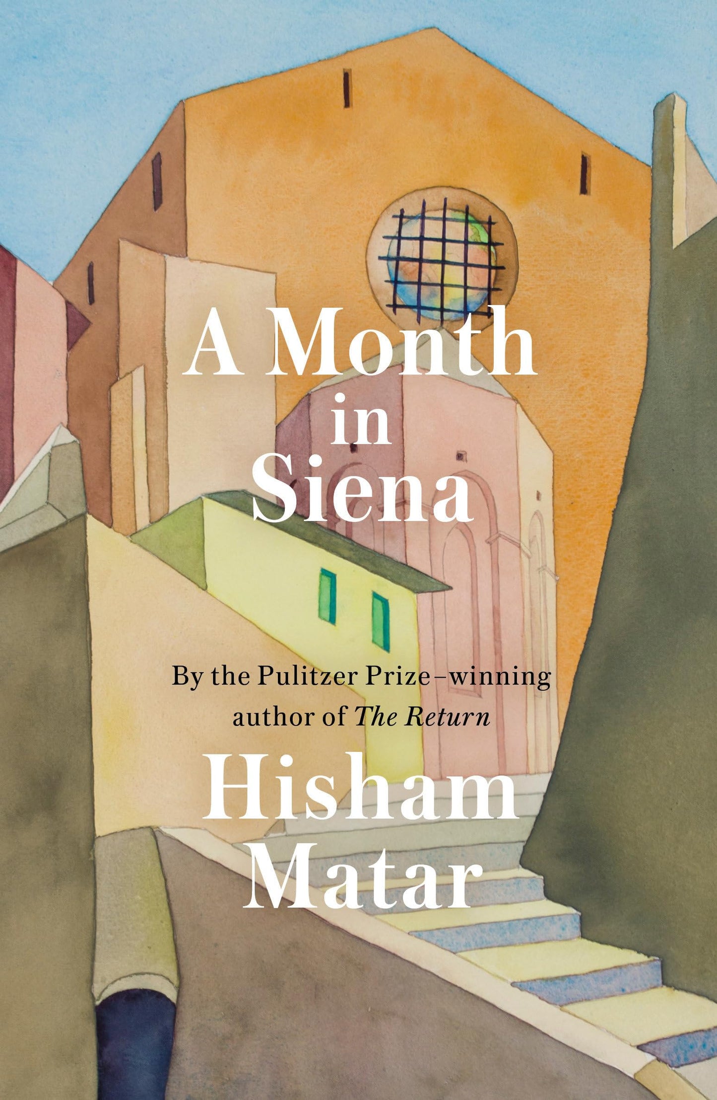 A Month in Siena by Matar, Hisham