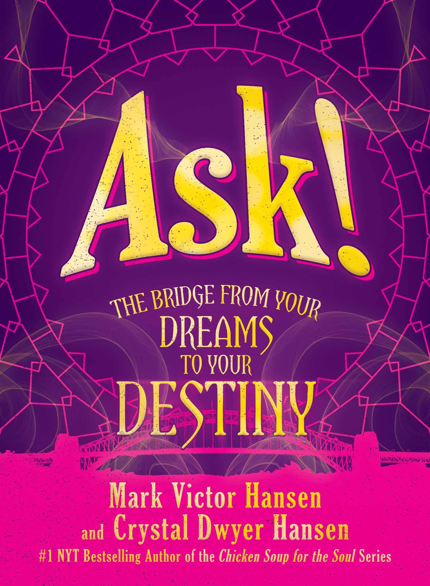Ask!: The Bridge from Your Dreams to Your Destiny by Hansen,