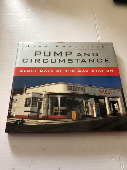 Pump and Circumstance: Glory Days of the Gas Station by Marg