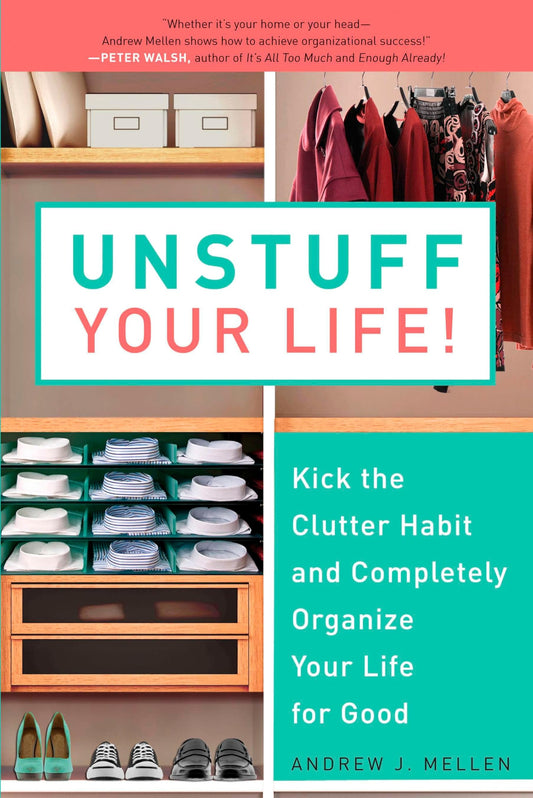 Unstuff Your Life!: Kick the Clutter Habit and Completely Or