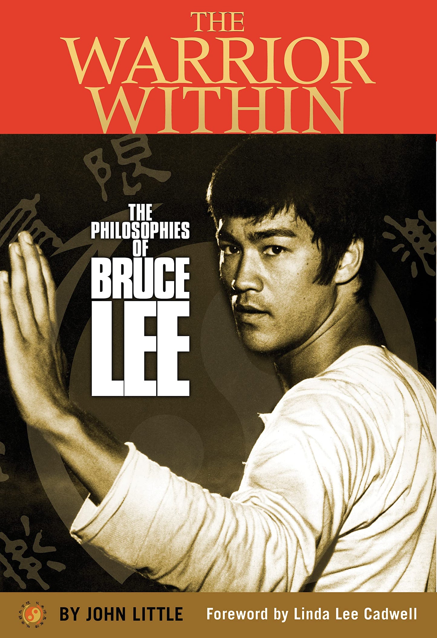 The Warrior Within: The Philosophies of Bruce Lee by Little,