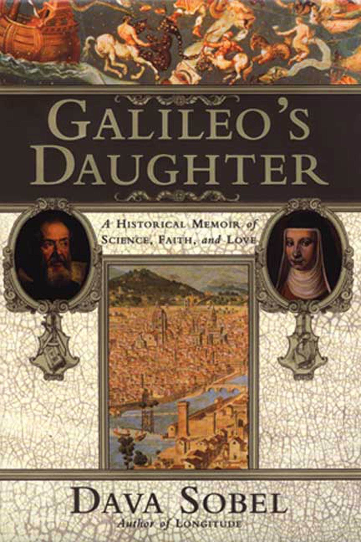 Galileo's Daughter: A Historical Memoir of Science, Faith, a