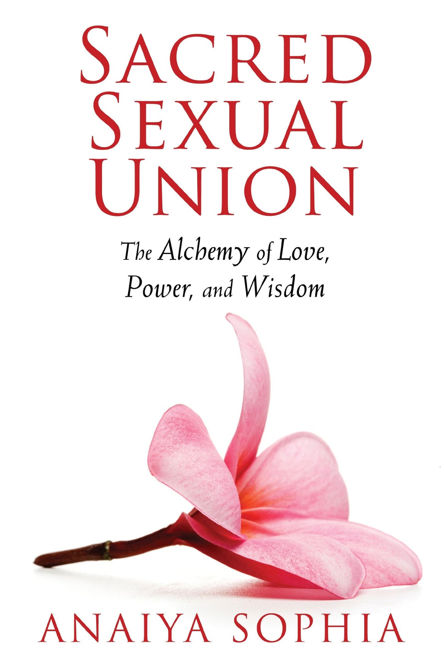 Sacred Sexual Union: The Alchemy of Love, Power, and Wisdom