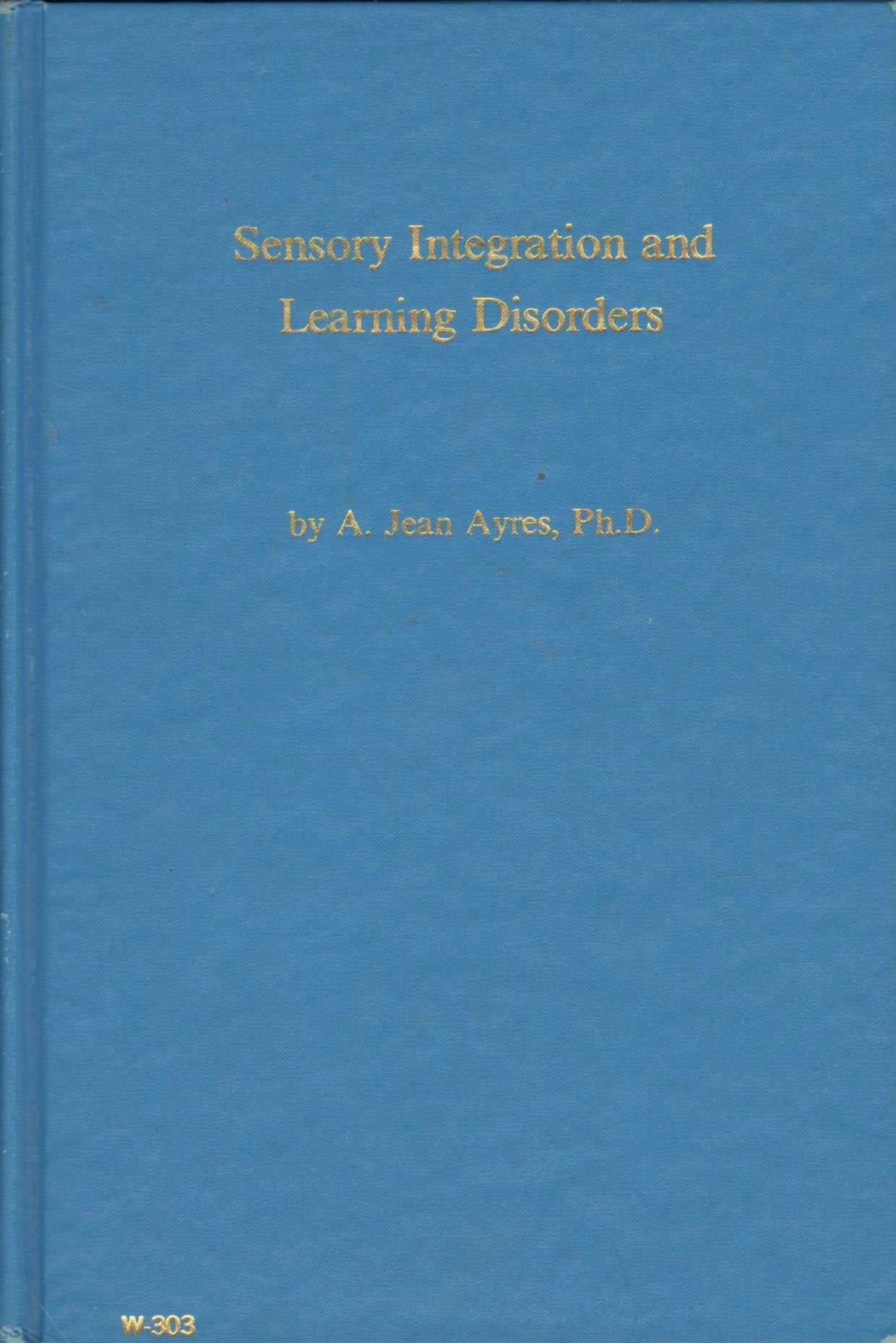 Sensory Integration and Learning Disorders by Ayres, A. Jean