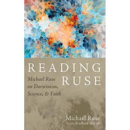 Reading Ruse: Michael Ruse on Darwinism, Science, and Faith - Hardcover