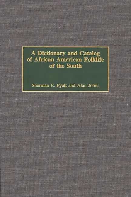 A Dictionary and Catalog of African American Folklife of the South - Hardcover