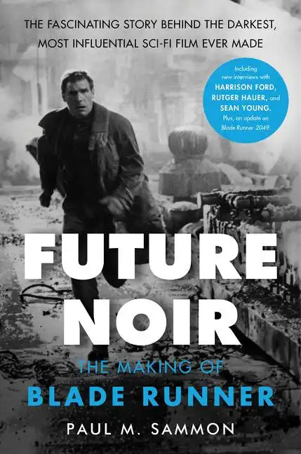 Future Noir Revised & Updated Edition: The Making of Blade Runner - Paperback
