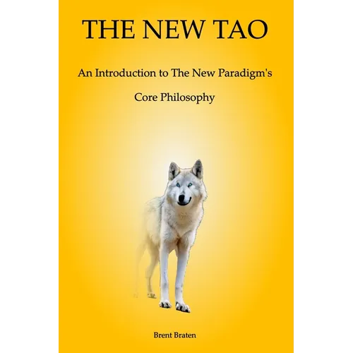 The New Tao: An Introduction to The New Paradigm's Core Philosophy - Paperback