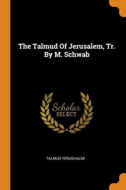 The Talmud Of Jerusalem, Tr. By M. Schwab - Paperback