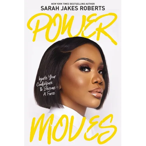 Power Moves: Ignite Your Confidence and Become a Force - Hardcover