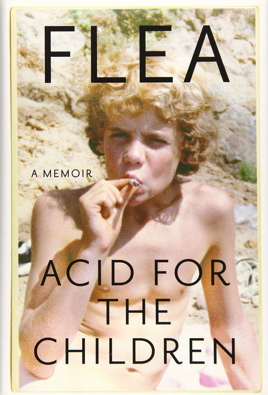 Acid for the Children: A Memoir by Flea