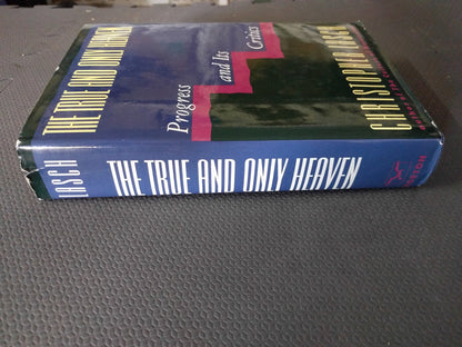 The True and Only Heaven: Progress and Its Critics by Lasch,
