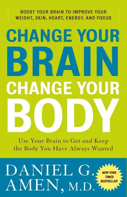 Change Your Brain, Change Your Body: Use Your Brain to Get and Keep the Body You Have Always Wanted - Paperback