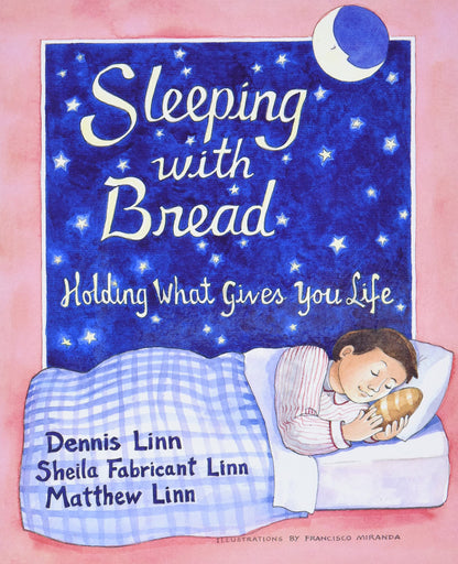 Sleeping with Bread: Holding What Gives You Life by Linn, De