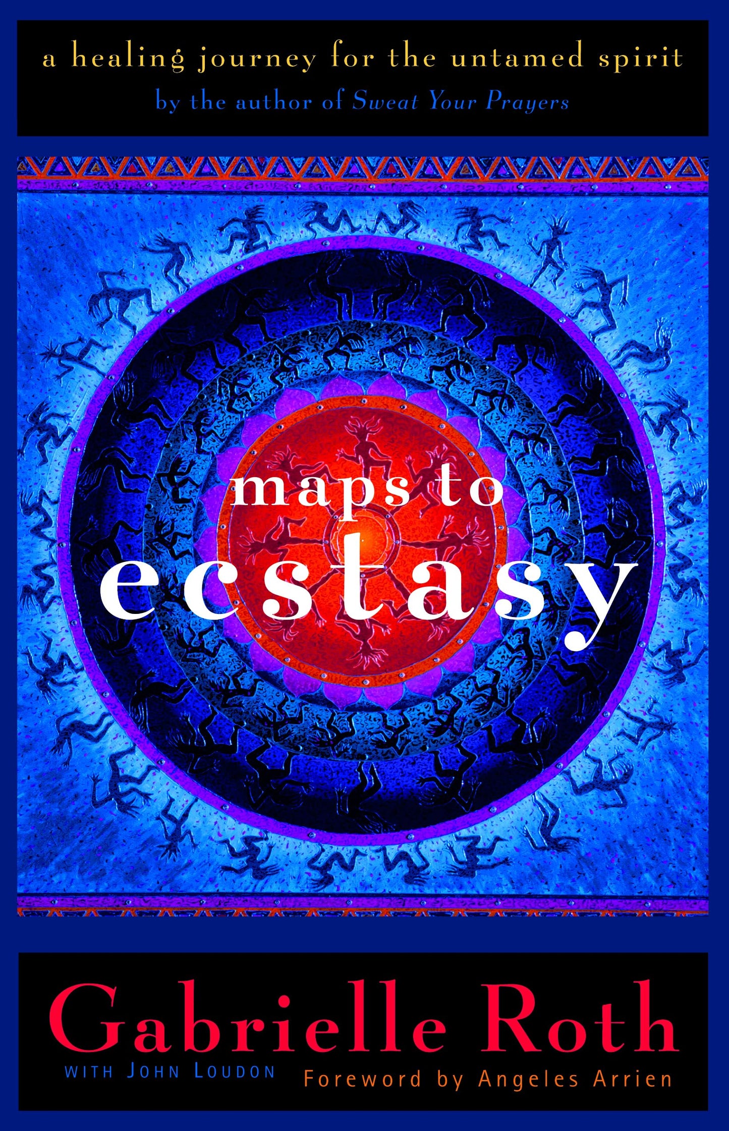 Maps to Ecstasy: The Healing Power of Movement by Gabrielle