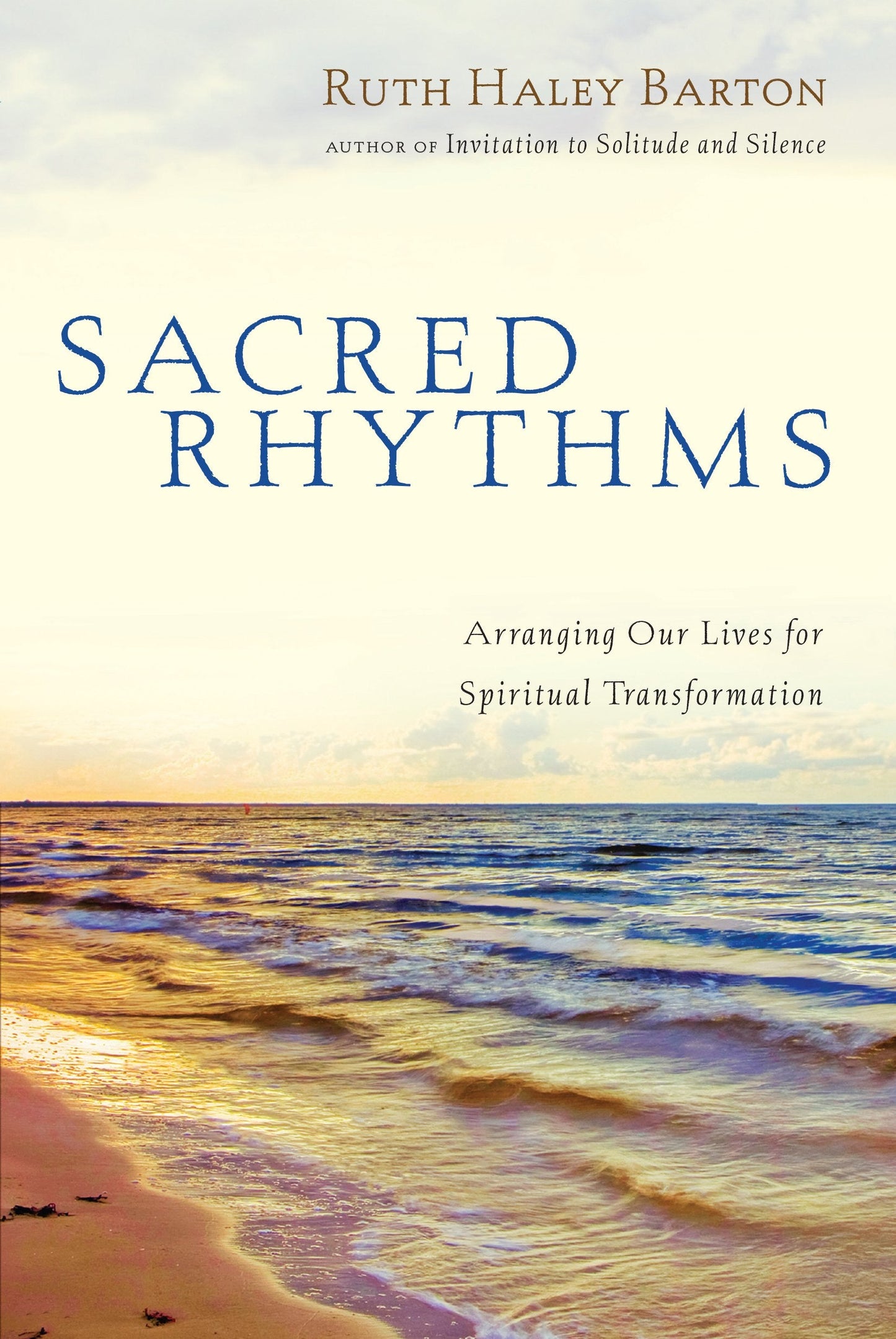 Sacred Rhythms: Arranging Our Lives for Spiritual Transforma