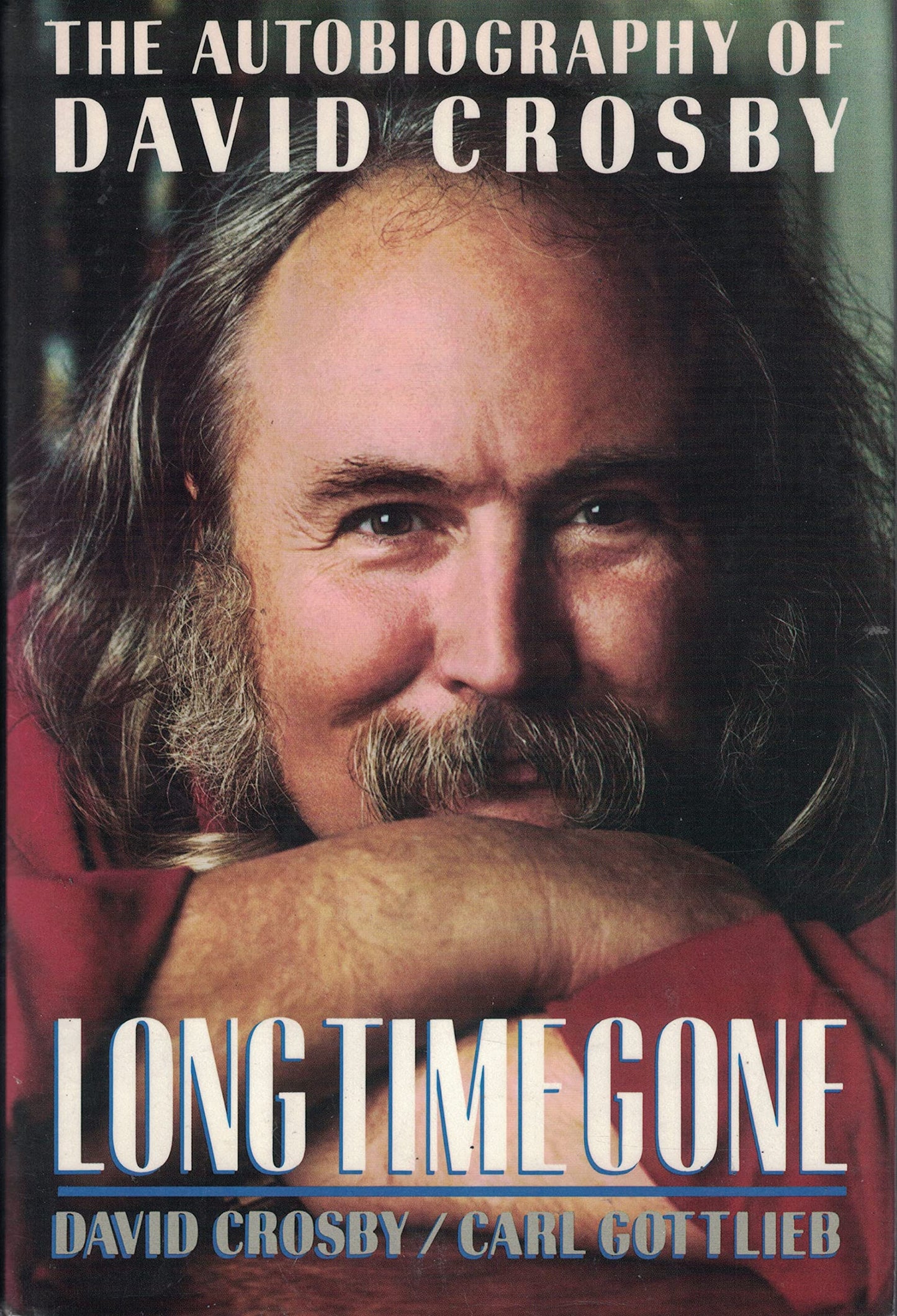 Long Time Gone: The Autobiography of David Crosby by Carl Go
