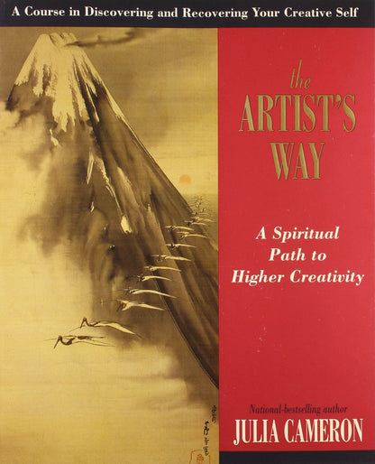 The Artist's Way: A Spiritual Path to Higher Creativity by C