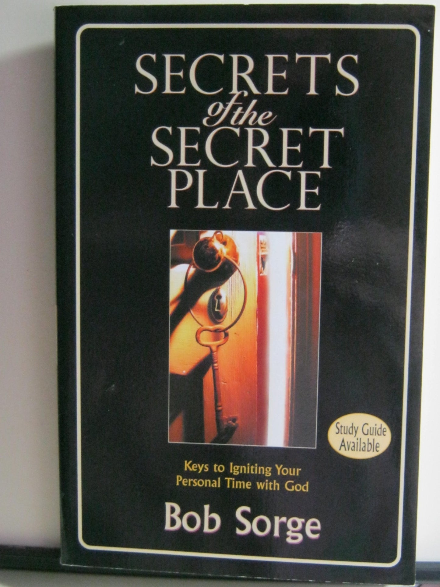 Secrets of the Secret Place: Keys to Igniting Your Personal