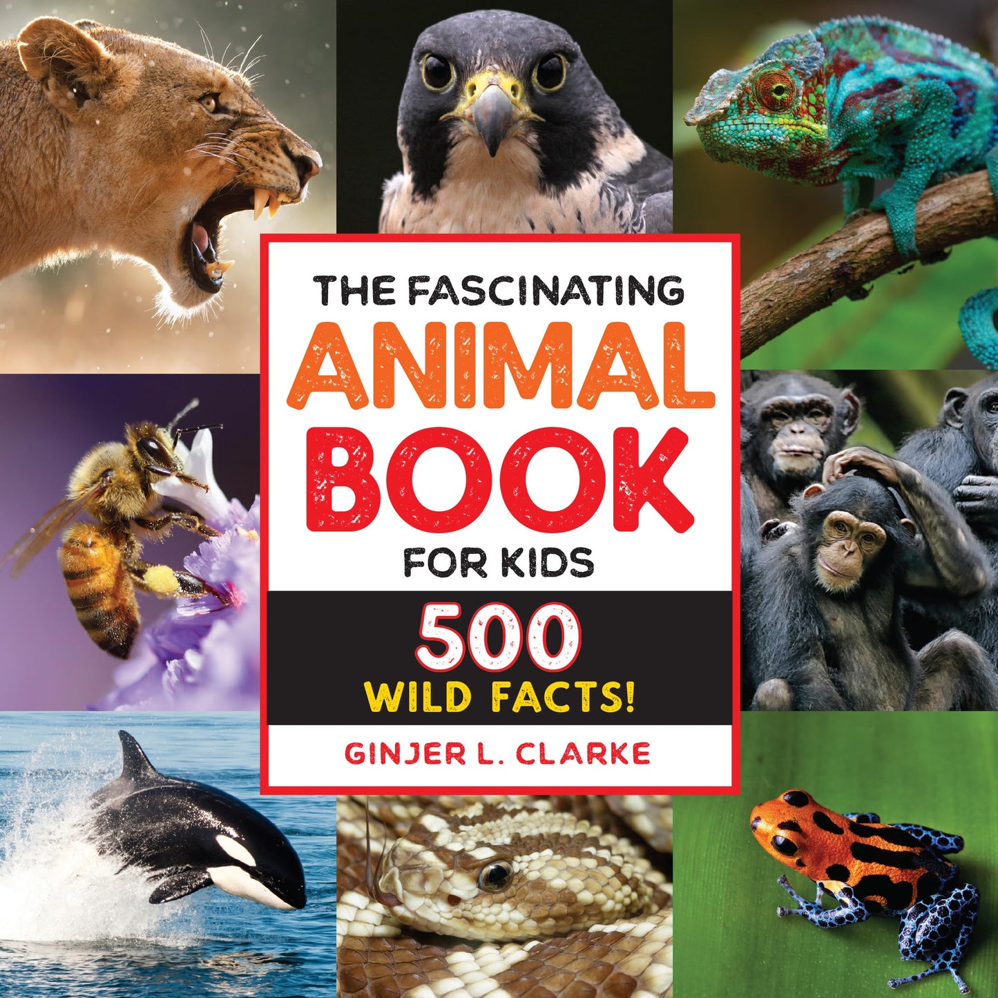 The Fascinating Animal Book for Kids: 500 Wild Facts! (Fasci