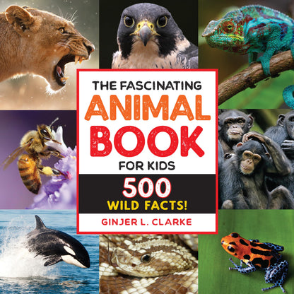 The Fascinating Animal Book for Kids: 500 Wild Facts! (Fasci