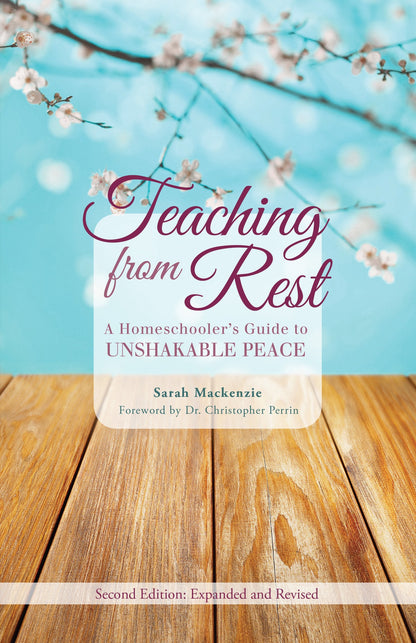 Teaching from Rest: A Homeschooler's Guide to Unshakable Pea