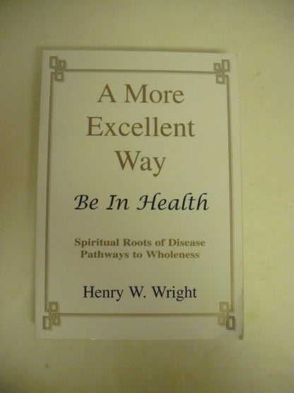 A More Excellent Way: Be in Health: Pathways of Wholeness, S