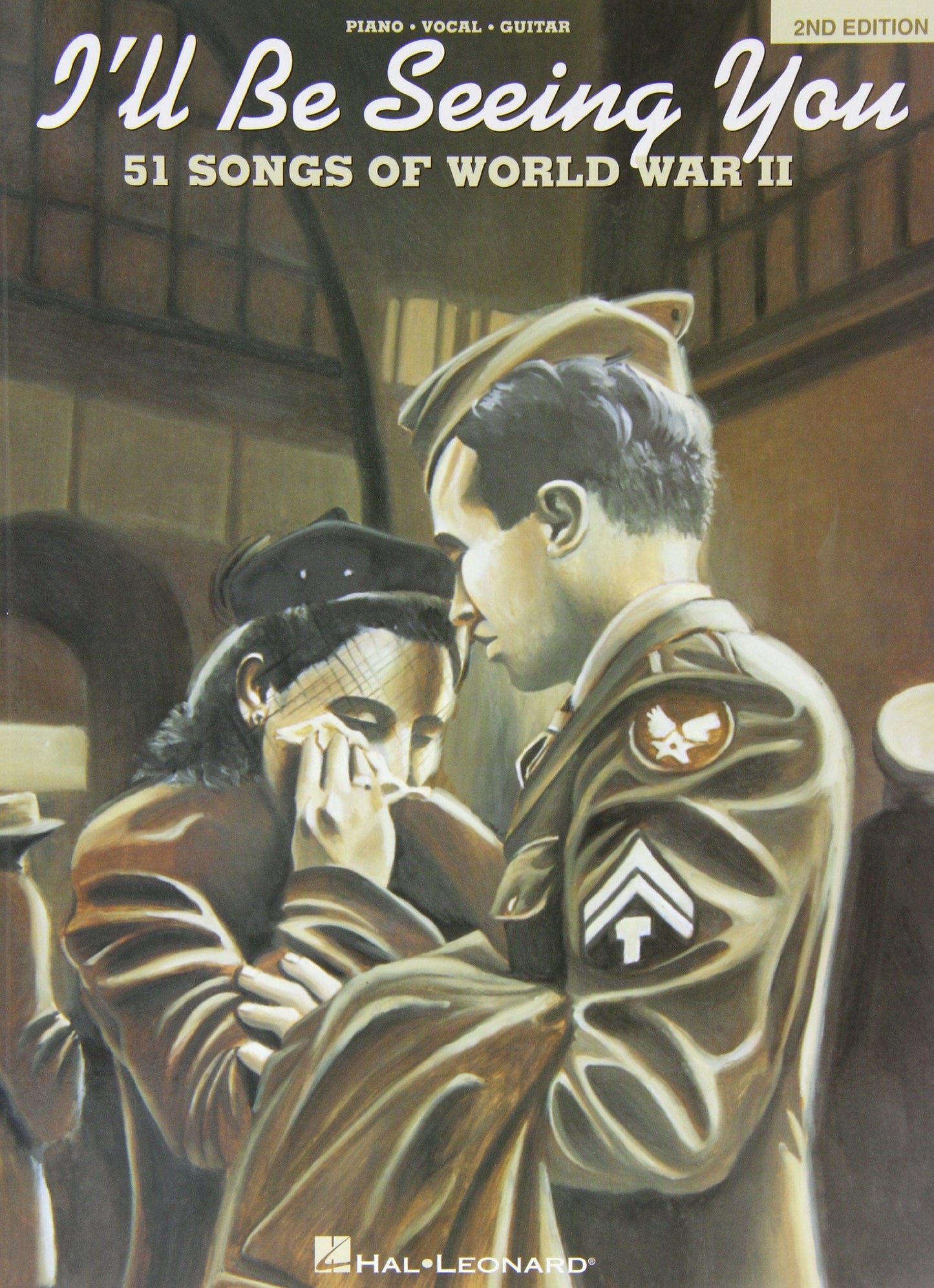 I'll Be Seeing You: 51 Songs of World War II Piano, Vocal an