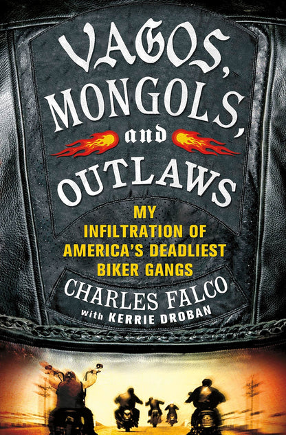 Vagos, Mongols, and Outlaws: My Infiltration of America's De
