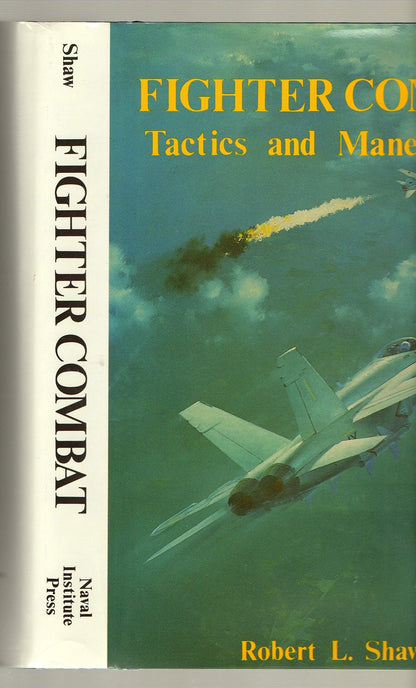 Fighter Combat: Tactics and Maneuvering by Shaw, Robert L