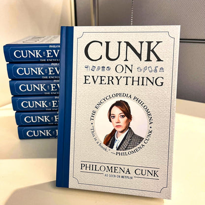 Cunk on Everything: The Encyclopedia Philomena by Cunk, Phil