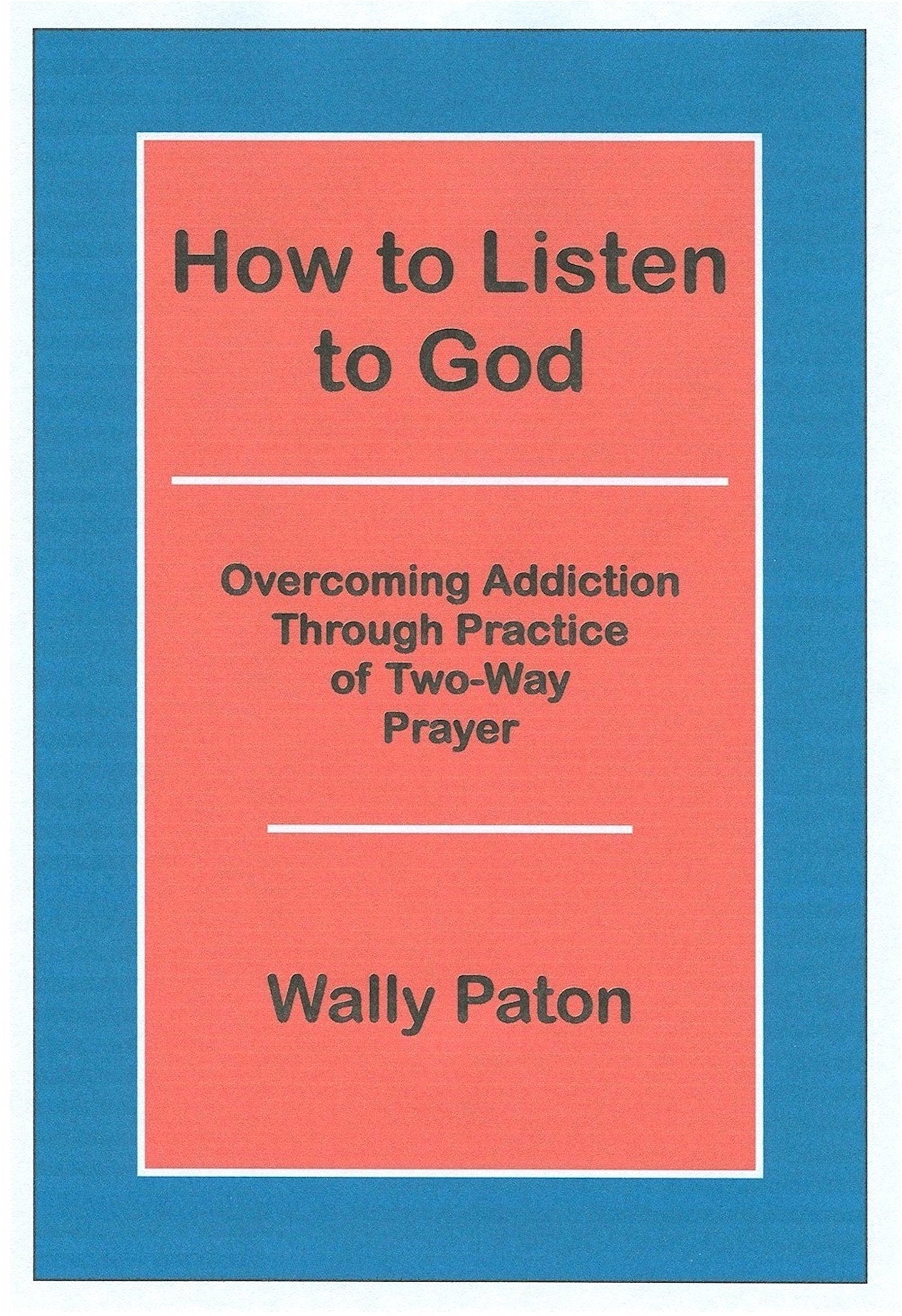 How to Listen to God: Overcoming Addiction Through Practice