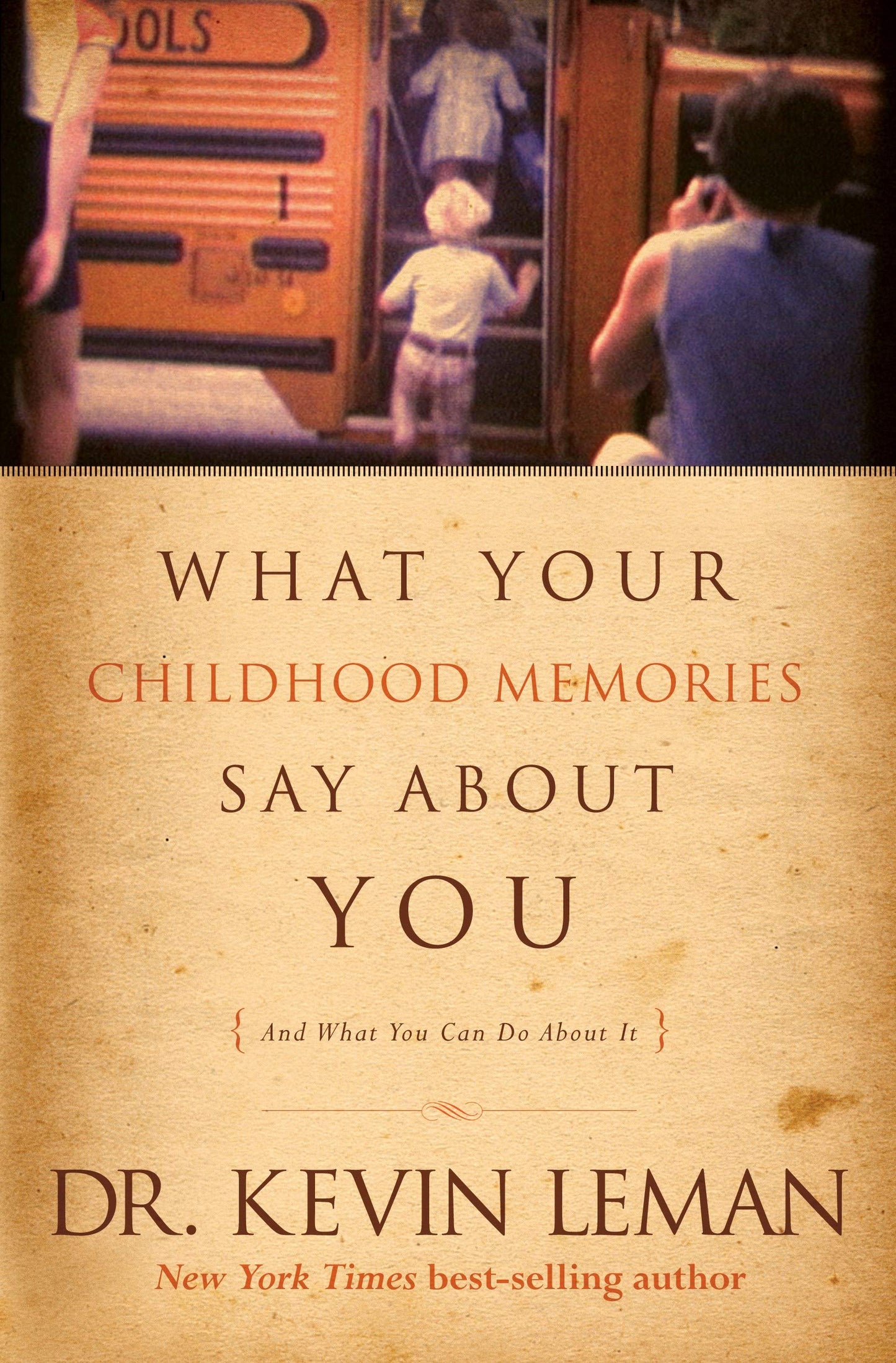 What Your Childhood Memories Say about You . . . and What Yo