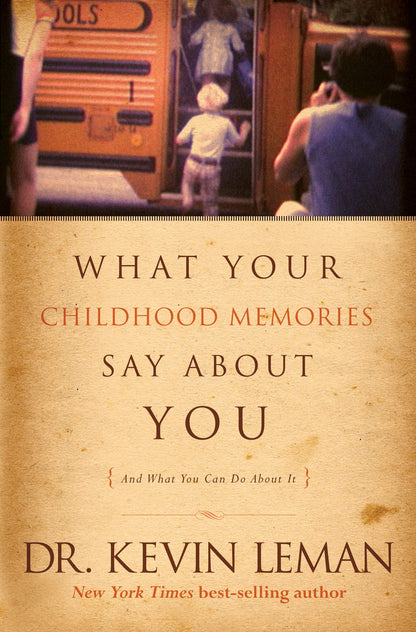 What Your Childhood Memories Say about You . . . and What Yo