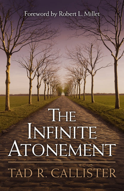 The Infinite Atonement by Callister, Tad R.