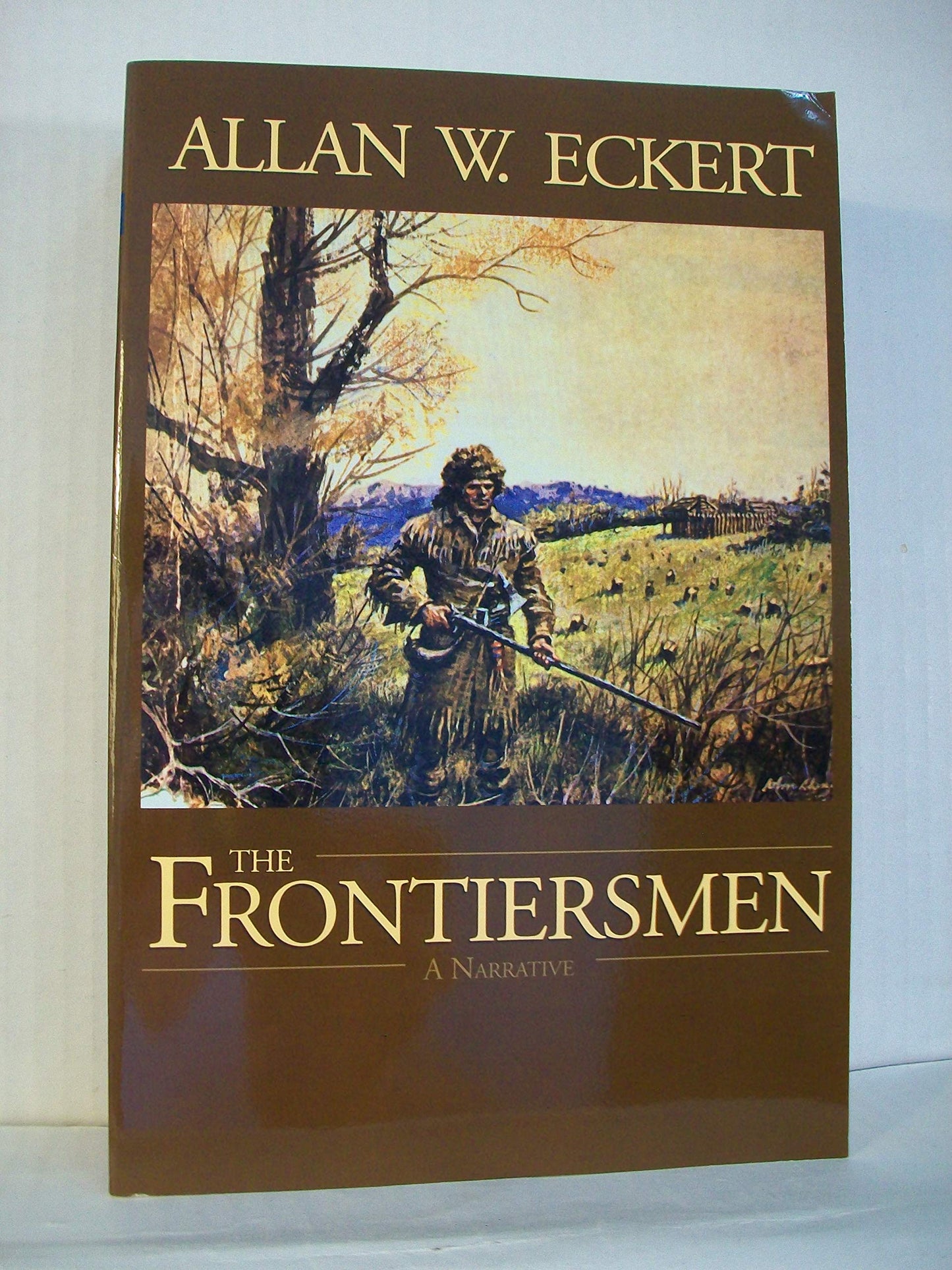 The Frontiersmen: A Narrative by Eckert, Allan W.