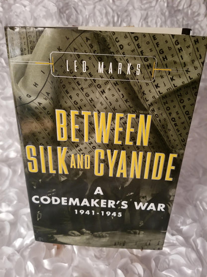 Between Silk and Cyanide: A Codemakers War, 1941-1945 by Mar