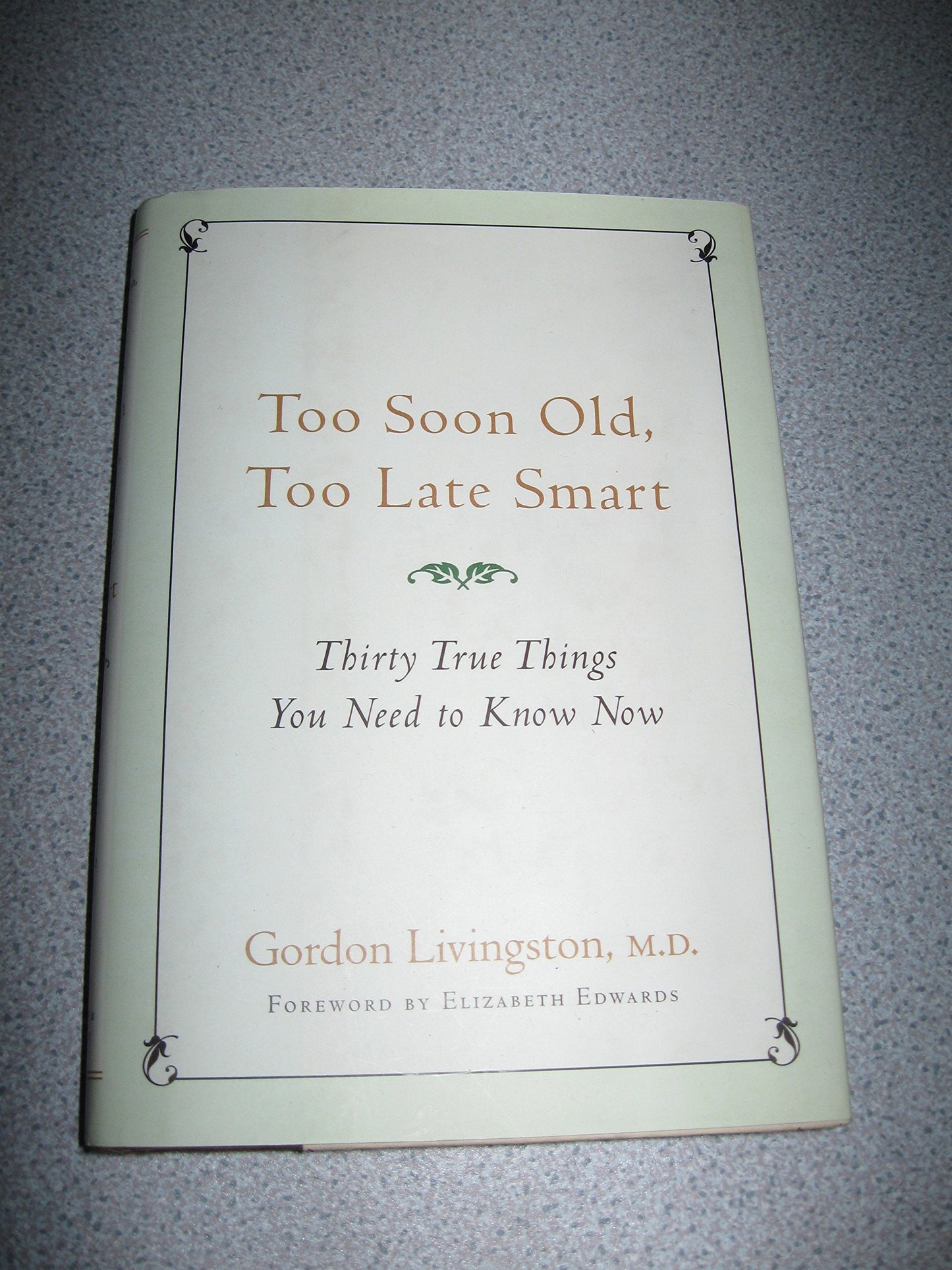Too Soon Old, Too Late Smart: Thirty True Things You Need to