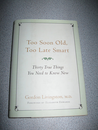 Too Soon Old, Too Late Smart: Thirty True Things You Need to