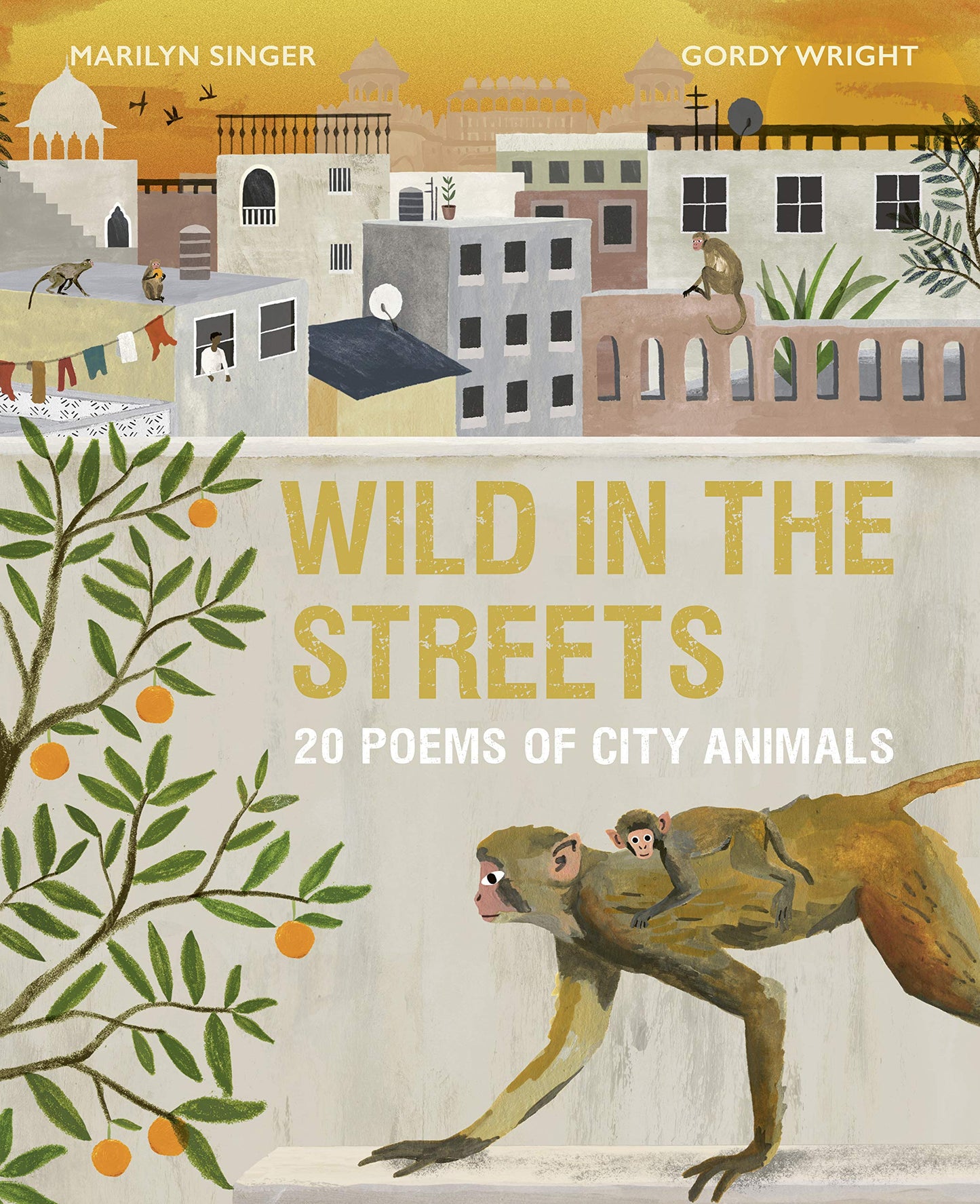 Wild in the Streets: 20 Poems of City Animals by Singer, Mar