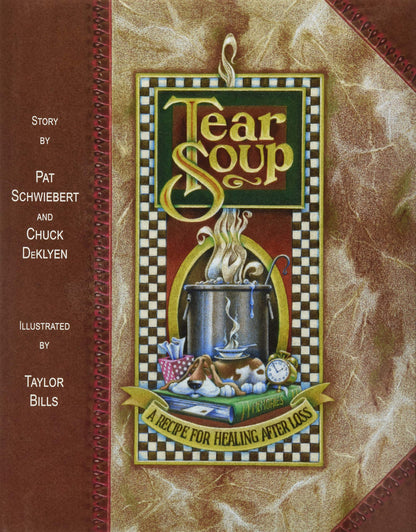 Tear Soup: A Recipe for Healing After Loss by Pat Schwiebert