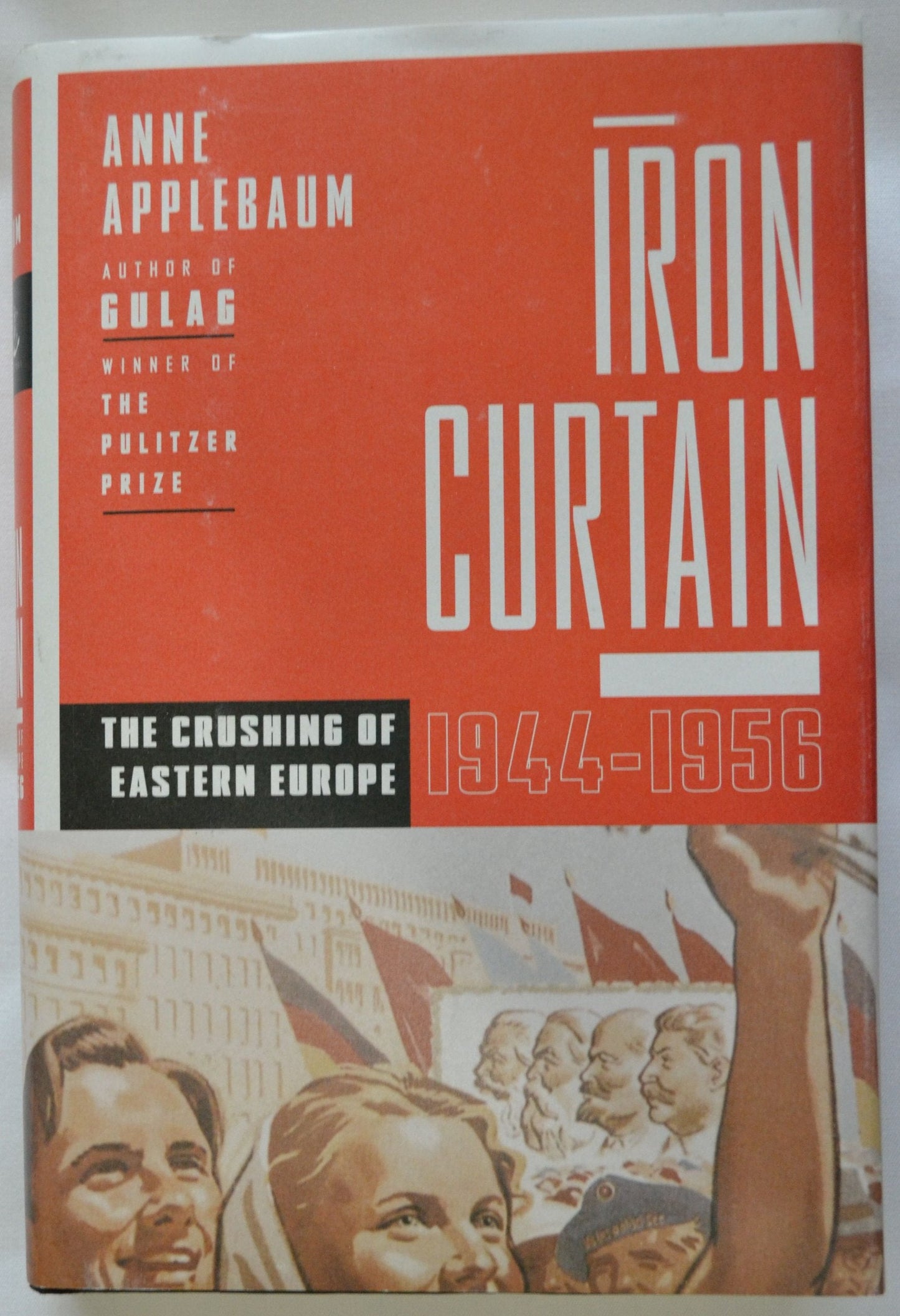 Iron Curtain: The Crushing of Eastern Europe, 1944-1956 by A