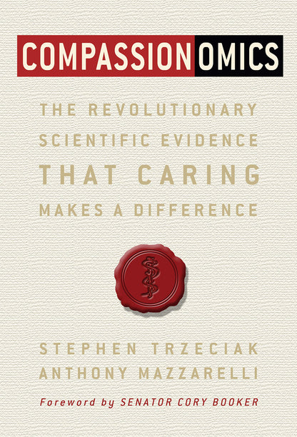 Compassionomics: The Revolutionary Scientific Evidence That