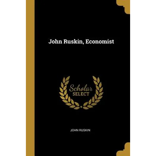 John Ruskin, Economist - Paperback