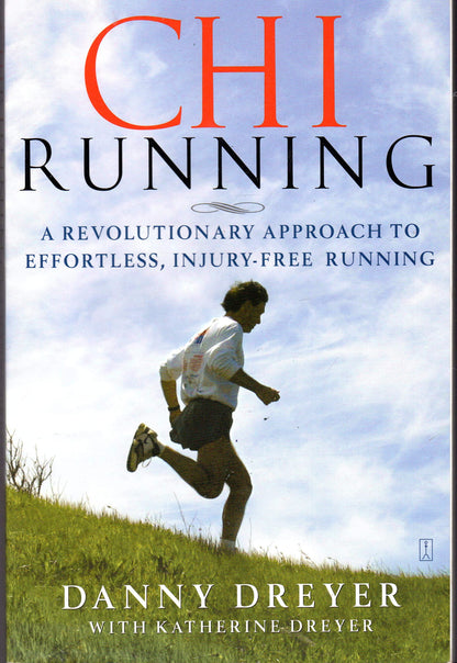 Chi Running: A Revolutionary Approach to Effortless, Injury-