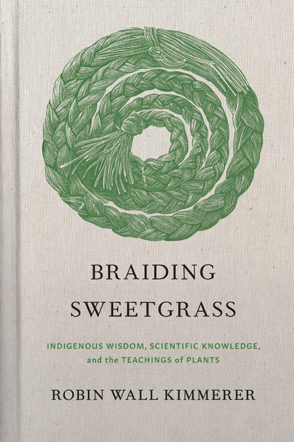 Braiding Sweetgrass: Indigenous Wisdom, Scientific Knowledge