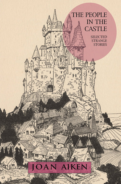 The People in the Castle: Selected Strange Stories by Aiken,